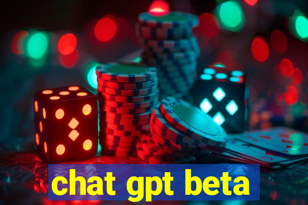 chat gpt beta